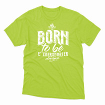 T-Shirt "BORN TO BE E´ EBERSDORFER"