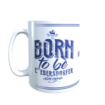 Kaffeetasse "BORN TO BE E´ EBERSDORFER" Blau mit Wunschname
